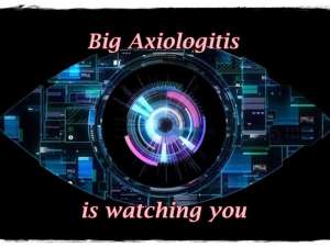 Big Axiologitis is watching you